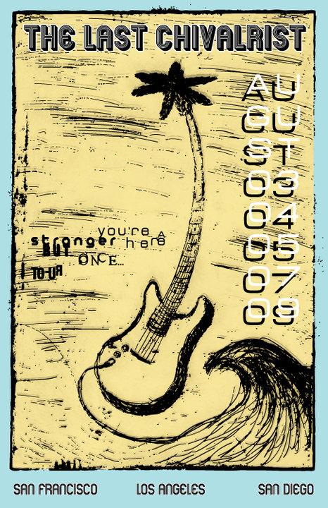 Client: The Last Chivalrist, touring Chicago singer-songwriter. Description: Pster designed for a 2010 Southern California musical tour.