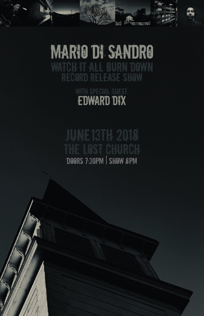 Client: Mario Di Sandro, San Francisco, CA musician. Description: Poster designed for my record release show at The Lost Church in San Francisco for my latest album Watch It All Burn Down.